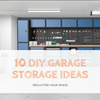 10 DIY Garage Storage Ideas to Declutter Your Space